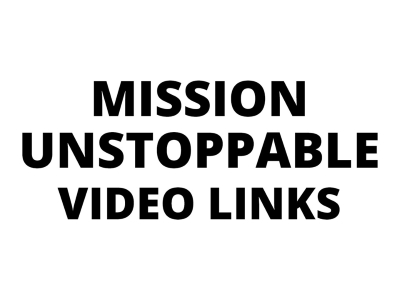 Mission Unstoppable Video Links